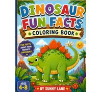 Dinosaur Fun Facts Coloring Book for Kids: An Educational Dinosaur Coloring Book Filled with Fun Facts, Cute Dinosaurs, and Easy-to-Color Pages for Kids Ages 4-8