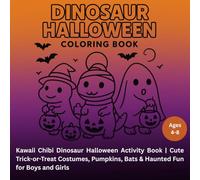 Dinosaur Halloween Coloring Book for Kids Ages 4-8: Cute Kawaii Dinosaurs Fun Trick-or-Treat Scenes, and Easy Halloween Coloring: Spooky & Sweet Dino ... Boys and Girls who Love Prehistoric Creatures