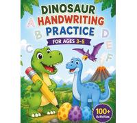 Dinosaur Handwriting Practice for Ages 3-5: Fun Letter Tracing, Number Practice, Sight Words, and Fine Motor Activities for Preschool and Kindergarten Kids