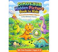 Dinosaur Hidden Picture Book for Kids Ages 4-8: 50+ Fun S nd-Find Puzzles with Cute Dinosaurs