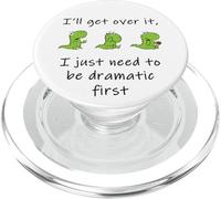Dinosaur - I'll Get Over it Just Need to Be Dramatic First PopSockets PopGrip pour MagSafe
