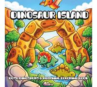 Dinosaur Island: Adorable Dinosaurs, Cozy Prehistoric Scenes and Relaxing Coloring Book for Adults