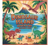 Dinosaur Island Adventure Coloring Book: Epic Volcano Island Adventures with Brave Dinosaurs for Kids to Color