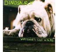 Dinosaur Jr. - Whatever's Cool with Me