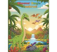 Dinosaur Jungle Jambroe: "A 40-Page Adventure in the Dinosaur Jungle! Perfect for Kids Ages 3-7. Explore the Wild with Your Favorite Dinosaurs in 8x10 Format!"