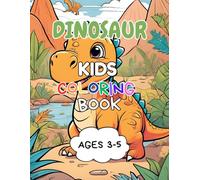 Dinosaur Kids Coloring Book Ages 3-5: Fun and Easy Dinosaur Coloring Pages for Little Explorers