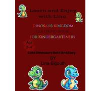 dinosaur kingdom coloring book for Kindergarteners: Cute Dinosaurs Bold And Easy,Ages 2 to 4, By Lina Elgouth