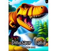 Dinosaur Land: Kids Coloring Book; Great For Children That Love Dinosaurs And Nature, Perfect For Ages 4+