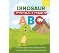 Dinosaur Letter Tracing Workbook for Kids Ages 3-4 Fun Handwriting Practice with Dinosaurs, Alphabet Letters, and Coloring for Preschool and Pre-K: ... and Alphabet Practice for Preschool