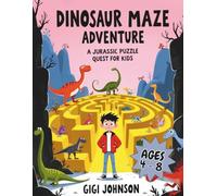 Dinosaur Maze Adventure: A Jurassic Puzzle Quest for Kids Ages 4-8 | Featuring 50 Mazes With Solutions