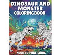 Dinosaur & Monster Coloring Book for Kids Ages 6-12: 100+ Fun, Easy, and Creative Coloring Pages Filled with Cute Dinosaurs, Silly Monsters, and Exciting Activities for Boys and Girls