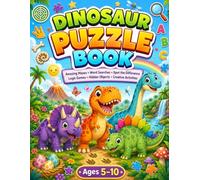 Dinosaur Puzzle Book for Kids Ages 5-10: Fun Mazes, Word Searches, Spot the Difference, Hidden Objects, Logic Games, Dot-to-Dot, Color by Number & Creative Activities for Boys and Girls