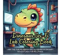 Dinosaur Sci-Fi Lab Coloring Book: futuristic dinosaur coloring book for kids, robotic dinosaur coloring book for boys, dinosaur science laboratory coloring book, dinosaur coloring book for teens,