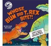 Dinosaur Science Whose Bum Did T. rex Bite by Dr. Dave Hone Dr. Dave Hone (Auteur)