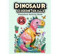 Dinosaur Scissor Skills: Preschool Activity Book for Kids Ages 3-5 - Fun Scissor Skills and Coloring Workbook