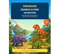 Dinosaur Search & Find Adventure: Hidden Objects, Mazes, Spot-the-Difference, Coloring & Fun Facts for Kids Ages 4-8
