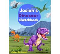 Dinosaur Sketchbook: Josiah custom name sketch pad for ages 3+: Dinosaur sketch pad for kids ages 5-10 | Drawing book blank | quiet time activities