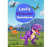 Dinosaur Sketchbook: Levi custom name sketch pad for ages 3+: Dinosaur drawing book for boys ages 5-9 | Fun sketch book for home, school or travel