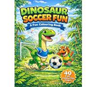 Dinosaur Soccer Fun: A Fun Colouring Book