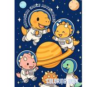 Dinosaur Space Adventures Coloring Book: Explore the space with amazing dinosaurs