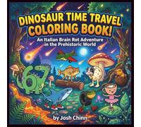 Dinosaur Time Travel Coloring Book!: An Italian Brain Rot Adventure in the Prehistoric World
