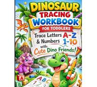 Dinosaur Tracing Workbook for Toddlers: Trace Letters A-Z & Numbers 1-10 with Cute Dino Friends (Ages 2-5)