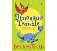 dinosaur trouble King-Smith, Dick (Auteur)