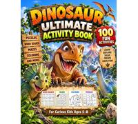 Dinosaur Ultimate Activity Book: 100 Fun Dinosaur Puzzles, Word Searches, Brain Games, Mazes & Activities for Kids Ages 5-8