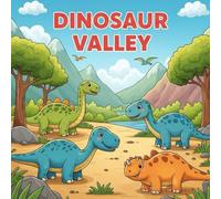 Dinosaur Valley Coloring Book for Kids Ages 3-8 A Fun and Easy Dinosaur Coloring Book with Cute Dinosaurs, Prehistoric Valley Scenes, Simple Line Art ... and Relaxing Creative Fun for Boys and Girls