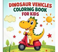 Dinosaur Vehicles Coloring Book for Kids: Fun and Creative Coloring Pages with Dinosaurs Driving Cars, Trucks, and Planes - Bold and Easy Designs for Toddlers, Preschoolers, and Young Teens