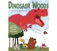 Dinosaur Woods Can Seven Clever Critters Save Their Forest Home by George McClements George McClements (Auteur)