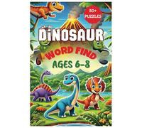 Dinosaur Word Find Book: Word Searches with Easy-to-Read Print For Ages 6-8 about Dinosaurs, Stone Age, Prehistoric Times and More | 6x9 inches, 110 ... Valentines Day, Birthdays and Family Time