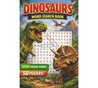 Dinosaur Word Search: Find 1000 Prehistoric Words Featuring Dinosaurs, Fossils, and Ancient Creatures