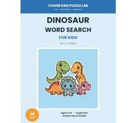 Dinosaur Word Search for Kids: 80 Fun Large-Print Puzzles for Ages 6-10 with Answer Key | T-Rex, Raptors, Fossils, Flying & Sea Reptiles