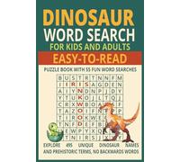 Dinosaur Word Search for Kids and Adults: Easy-to-Read Puzzle Book with 55 Fun Word Searches: Explore 495 Unique Dinosaur Names and Prehistoric Terms, No Backwards Words, Hours of Educational Fun
