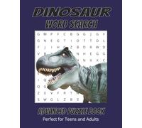Dinosaur Word Search Puzzle Book: 25 Prehistoric Puzzles with T-Rex, Velociraptor, Fossils, and More!: Advanced Activity Book for Teens & Adults | Paleo Fun with Real Dino Names and Fossil Terms