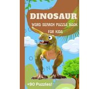 Dinosaur Word Search Puzzle Book for Kids Ages 6-10: Fun Jurassic Adventures with +90 Puzzles and Easy-to-Read Print: Explore the World of Dinosaurs ... Brain-Boosting Challenges for Boys and Girls
