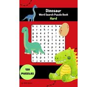 Dinosaur Word Search Puzzle Book - Hard Edition: Advanced Word Searches Featuring Dinosaur Genera | 120 Brain-Teasing Puzzles with Rare & Famous Dinosaurs from A to Z | All Directions