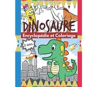Dinosaure 2 ans: Livre de coloriage et encyclopédie des dinosaures pour enfant.