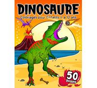 Dinosaure : 50 Coloriages: Pour Enfants de 4 à 12 ans, Pour Garçons et Filles, 50 dessins de Dinosaures préhistoriques à colorier