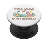 Dinosaure Amusant The Vibe is in Shambles PopSockets PopGrip Adhésif