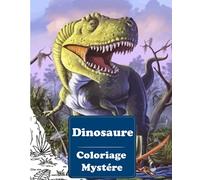 Dinosaure Coloriage Mystére: livre de coloriage pour adultes par numéro | | dessins à colorier | Art Thérapie . Coloriez les chiffres et découvrez l'image !