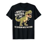 Dinosaure Humoristique avec Citation Sarcastique « What a Beautiful Day » T-Shirt