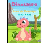 Dinosaure: livre de coloriage 2-4 ans