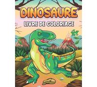 Dinosaure Livre De Coloriage: Plus de 50 pages à colorier Dinosaures Pour Les enfants | magnifiques dessins Dinosaures | Relaxant et amusant | Idée Cadeau Pour Les enfants.