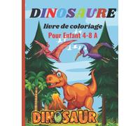 Dinosaure , Livre de Coloriage Pour Enfants: 70 pages 8,5x11,5 pouces avec dessin de dinosaure à coloré, les noms de tous les types de dinosaures et leurs caractéristiques,