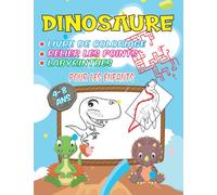 Dinosaure Livre de Coloriage Pour les Enfants de 4-8 Ans: plus de 100 superbes pages à colorier de dinosaures pour développer la créativité Cadeau amusant pour les enfants