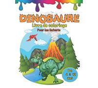 Dinosaure Livre de Coloriage Pour Les Enfants de 4 à 12 ans: COLORIAGE AVEC MODÈLES - DÈS 4 ANS - Livre de coloriage Dinosaure enfants - Avec des ... format - Cahier d’activité idéal pour enfant.