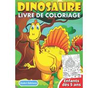 Dinosaure Livre de Coloriage pour les Enfants dès 5 ans: Cahier de Coloriage pour Garçons et Filles avec des Magnifiques illustrations de Dinosaures