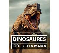 Dinosaure Livre - Dinosaures Imagerie - Grande Collection Étonnante: 100 Belles Images Dans Ce Fantastique Livre De Dinosaure - Pour Enfants Et Adultes